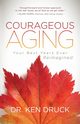 Courageous Aging, Druck Dr. Ken