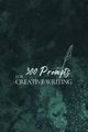 300 Prompts for Creative Writing, Publishing Journey Together