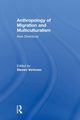 Anthropology of Migration and Multiculturalism, 