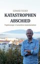 Katastrophenabschied, Fischer Gerhard