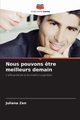 Nous pouvons ?tre meilleurs demain, Zen Juliana