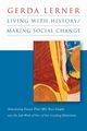 Living with History / Making Social Change, Lerner Gerda