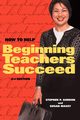 How to Help Beginning Teachers Succeed, Gordon Stephen P.