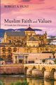 Muslim Faith and Values, Hunt Robert A.