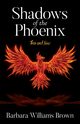 Shadows of the Phoenix, Brown Barbara Williams
