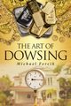 The Art of Dowsing, Fercik Michael