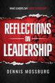 Reflections on Leadership, Mossburg Dennis