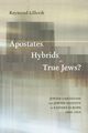 Apostates, Hybrids, or True Jews?, Lillevik Raymond
