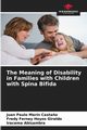 The Meaning of Disability in Families with Children with Spina Bifida, Marn Casta?o Juan Paulo