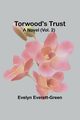 Torwood's trust A novel (Vol. 2), Everett-Green Evelyn