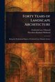 Forty Years of Landscape Architecture, Olmsted Frederick Law