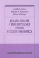 Terapia traumy i traumatycznej aoby u dzieci i modziey, Cohen Judith A., Mannarino Anthony P., Deblinger Esther