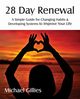 28 Day Renewal - Changing Habits & Developing Systems to Improve Your Life, Gillies Michael