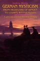 German Mysticism From Hildegard of Bingen to Ludwig Wittgenstein, Weeks Andrew