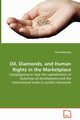 Oil, Diamonds, and Human Rights in the Marketplace - Campaigning to stop the capitalization of Sudanese oil development and the international trade in conflict diamonds, Muvingi Ismael