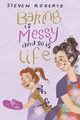 Baking Is Messy And So Is Life, Roberts Steven E.