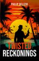 Twisted Reckonings, DeLizio Philip