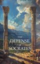 The Defense of Socrates, Plato