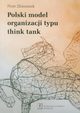 Polski model organizacji typu think tank, Zbieranek Piotr