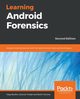Learning Android Forensics, Skulkin Oleg