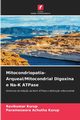Mitocondriopatia- Arqueal/Mitocondrial Digoxina e Na-K ATPase, Kurup Ravikumar
