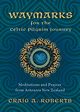 Waymarks for the Celtic Pilgrim Journey, Roberts Craig A