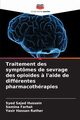Traitement des symptmes de sevrage des opio?des ? l'aide de diffrentes pharmacothrapies, Sajad Hussain Syed
