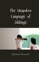 The Unspoken Language of Siblings, Prescott Eleanor