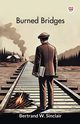 Burned Bridges, Sinclair Bertrand W.
