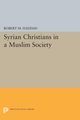 Syrian Christians in a Muslim Society, Haddad Robert M.