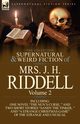 The Collected Supernatural and Weird Fiction of Mrs. J. H. Riddell, Riddell Mrs J. H.