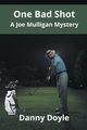 One Bad Shot - A Joe Mulligan Mystery, Doyle Danny