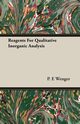 Reagents For Qualitative Inorganic Analysis, Wenger P. E