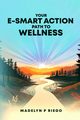 Your e-Smart Action Path to Wellness, Riego Madelyn P.