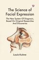The Science Of Facial Expression The New System Of Diagnosis, Based On Original Researches And Discoveries, Kuhne Louis