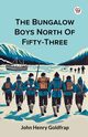 The Bungalow Boys North Of Fifty-Three, Goldfrap John Henry