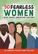 50 Fearless Women Who Made American History, Bazzit Jenifer