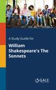 A Study Guide for William Shakespeare's The Sonnets, Gale Cengage Learning