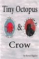 Tiny Octopus & Crow, Rigdon Renee
