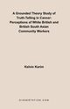 A Grounded Theory Study of Truth-Telling in Cancer, Karim Kelvin