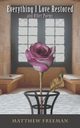 Everything I Love Restored, Freeman Matthew