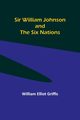 Sir William Johnson and the Six Nations, Griffis William Elliot