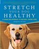 Stretch Your Dog Healthy, Wynn Raquel