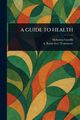A GUIDE TO HEALTH, Gandhi Mahatma