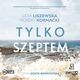 Tylko szeptem, Liszewska Lidia, Kornacki Robert