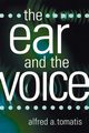 The Ear and the Voice, Tomatis Alfred A.
