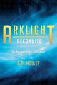 ARKLIGHT Recondite, Holley G. B.