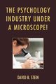 The Psychology Industry Under a Microscope!, Stein David B.