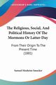 The Religious, Social, And Political History Of The Mormons Or Latter-Day, 