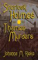 Sherlock Holmes and The Thames Murders, Reike Johanna M.